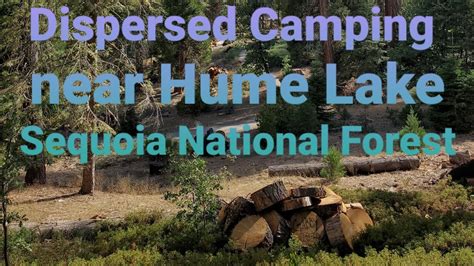 Hume Lake Campground is located within Giant Sequoia National Monument and just a short walk to Hume Lake. . Hume lake dispersed camping